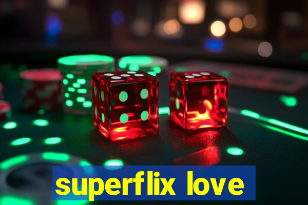 superflix love